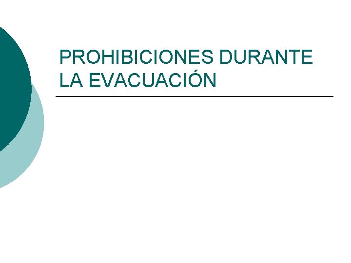 PROHIBICIONES DURANTE LA EVACUACIÓN 