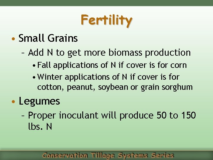 Fertility • Small Grains – Add N to get more biomass production • Fall