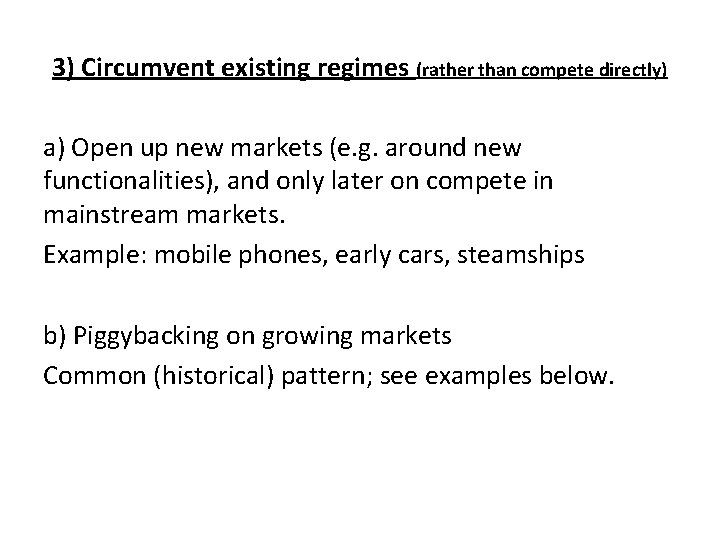 3) Circumvent existing regimes (rather than compete directly) a) Open up new markets (e.