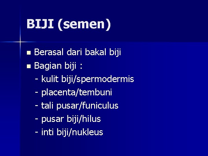 BIJI (semen) Berasal dari bakal biji n Bagian biji : - kulit biji/spermodermis -