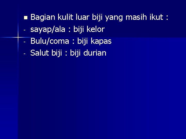 n - Bagian kulit luar biji yang masih ikut : sayap/ala : biji kelor