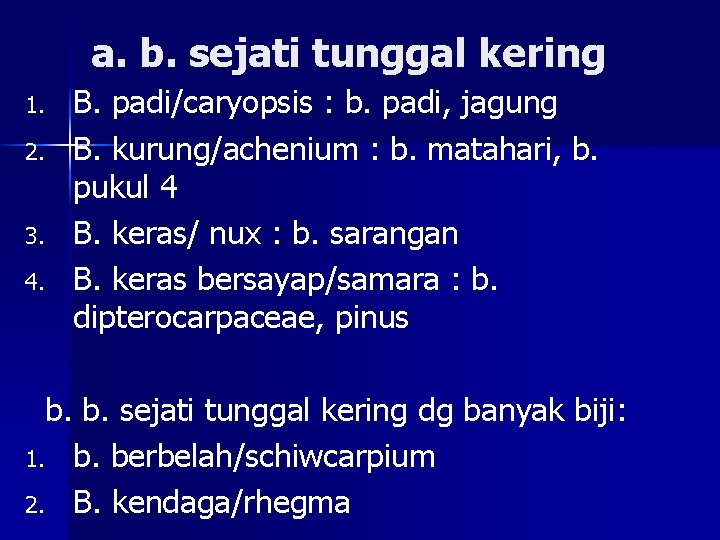 a. b. sejati tunggal kering 1. 2. 3. 4. B. padi/caryopsis : b. padi,