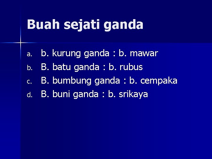 Buah sejati ganda a. b. c. d. b. kurung ganda : b. mawar B.