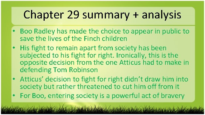 Chapter 29 summary + analysis • Boo Radley has made the choice to appear