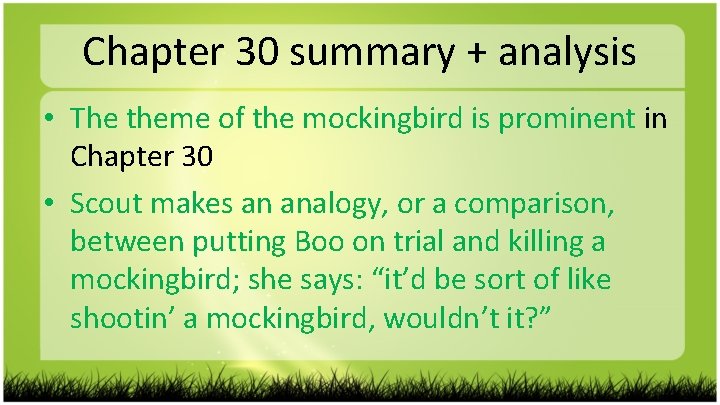 Chapter 30 summary + analysis • The theme of the mockingbird is prominent in