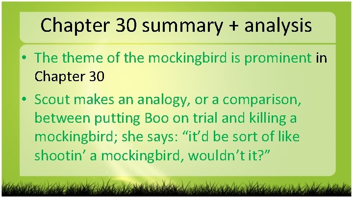 Chapter 30 summary + analysis • The theme of the mockingbird is prominent in