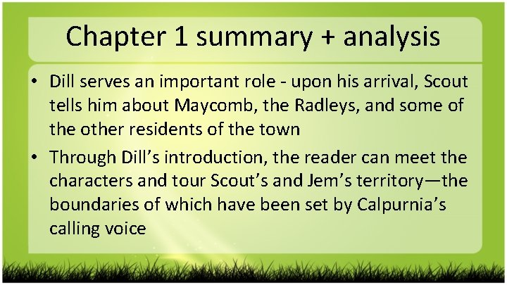 Chapter 1 summary + analysis • Dill serves an important role - upon his