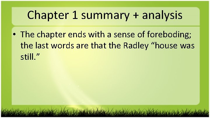 Chapter 1 summary + analysis • The chapter ends with a sense of foreboding;