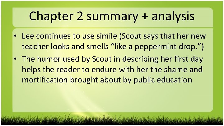 Chapter 2 summary + analysis • Lee continues to use simile (Scout says that