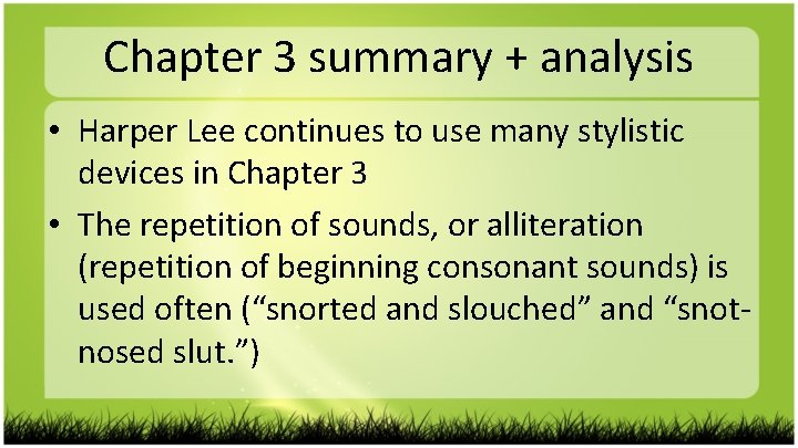 Chapter 3 summary + analysis • Harper Lee continues to use many stylistic devices