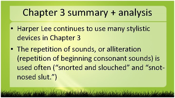 Chapter 3 summary + analysis • Harper Lee continues to use many stylistic devices