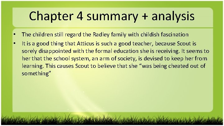 Chapter 4 summary + analysis • The children still regard the Radley family with