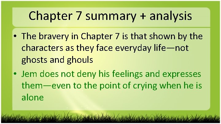 Chapter 7 summary + analysis • The bravery in Chapter 7 is that shown