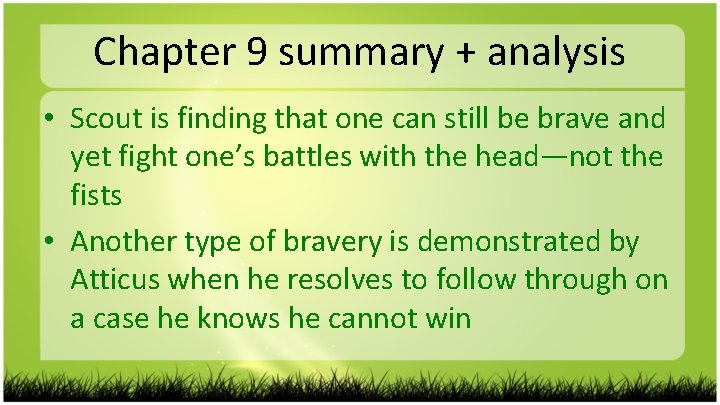 Chapter 9 summary + analysis • Scout is finding that one can still be