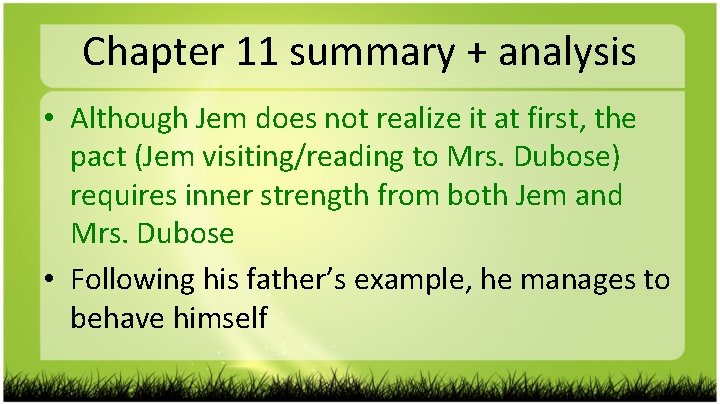 Chapter 11 summary + analysis • Although Jem does not realize it at first,