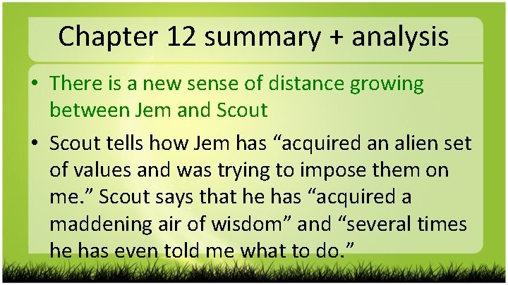 Chapter 12 summary + analysis • There is a new sense of distance growing