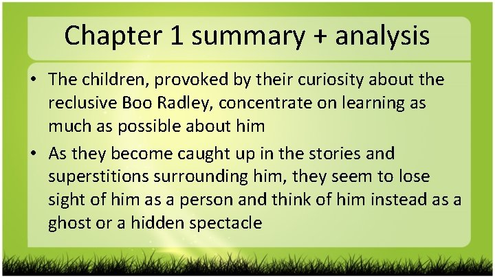 Chapter 1 summary + analysis • The children, provoked by their curiosity about the