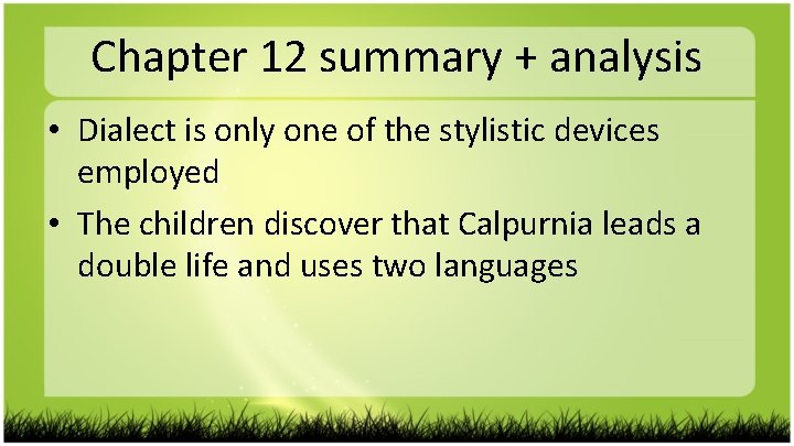 Chapter 12 summary + analysis • Dialect is only one of the stylistic devices