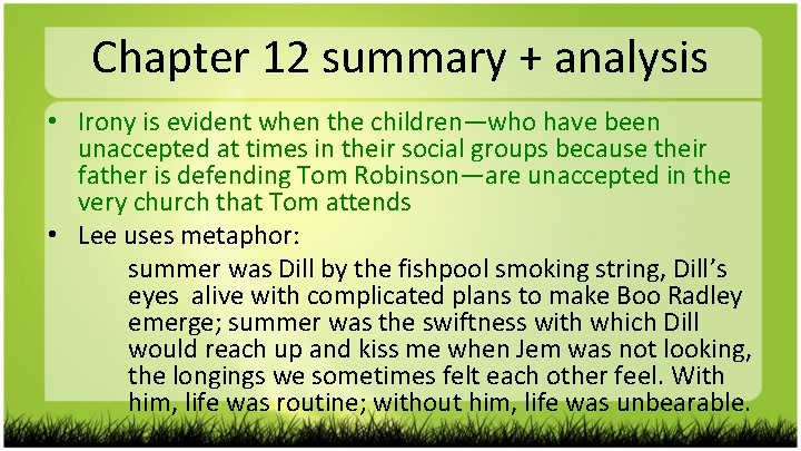 Chapter 12 summary + analysis • Irony is evident when the children—who have been