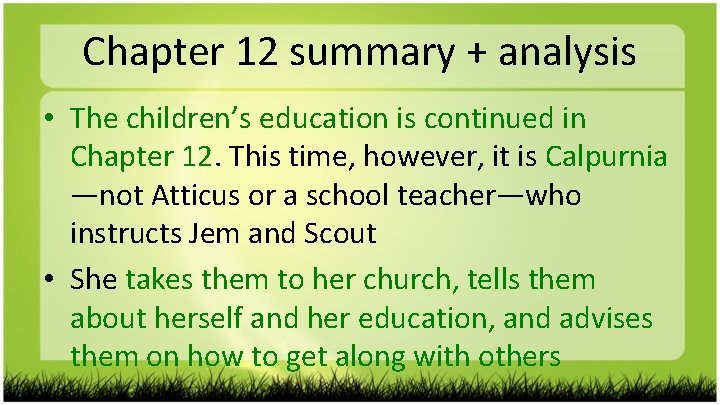 Chapter 12 summary + analysis • The children’s education is continued in Chapter 12.