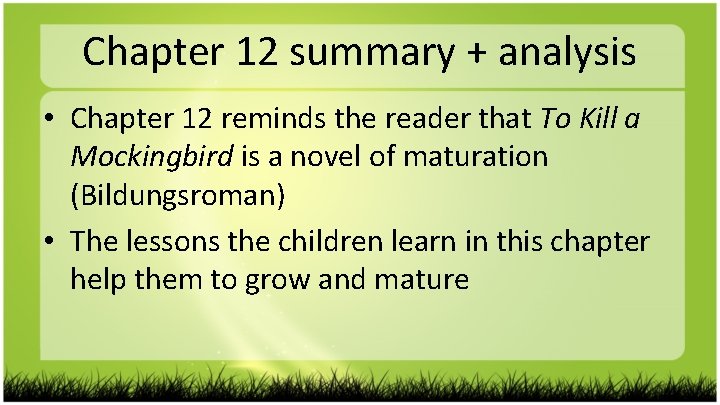 Chapter 12 summary + analysis • Chapter 12 reminds the reader that To Kill