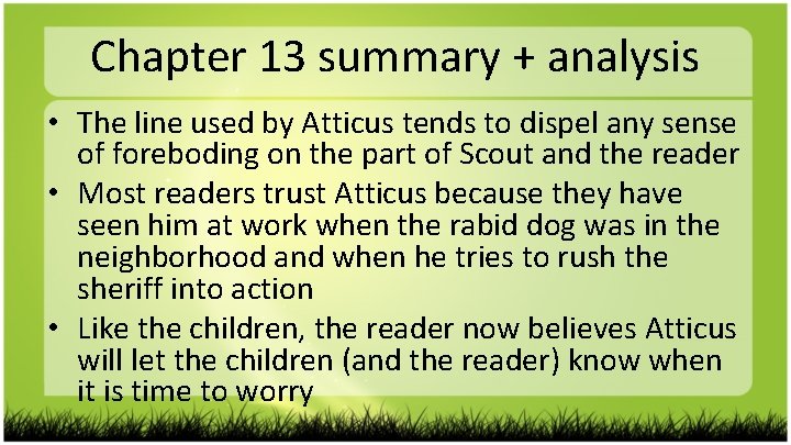 Chapter 13 summary + analysis • The line used by Atticus tends to dispel