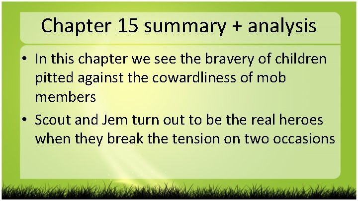 Chapter 15 summary + analysis • In this chapter we see the bravery of