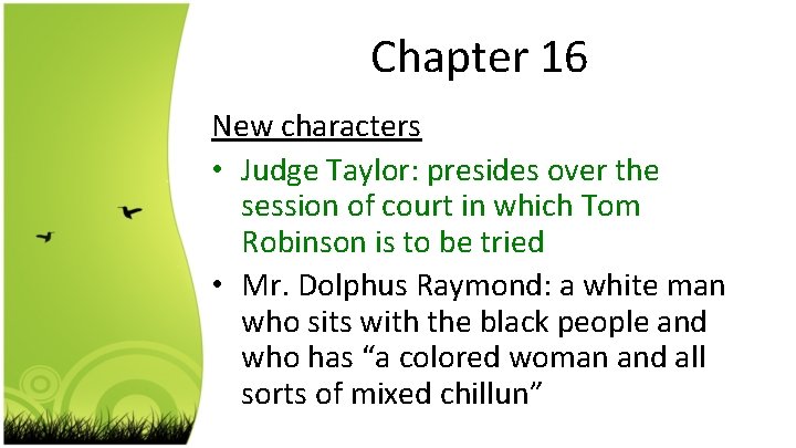 Chapter 16 New characters • Judge Taylor: presides over the session of court in