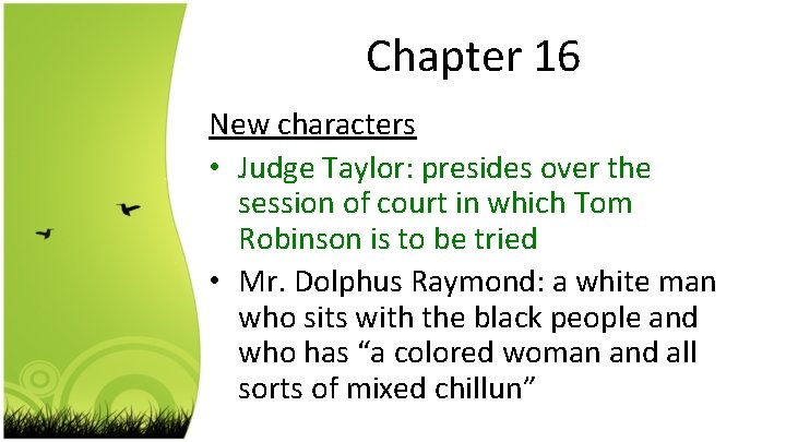 Chapter 16 New characters • Judge Taylor: presides over the session of court in