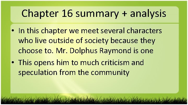 Chapter 16 summary + analysis • In this chapter we meet several characters who