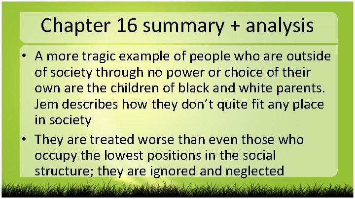 Chapter 16 summary + analysis • A more tragic example of people who are