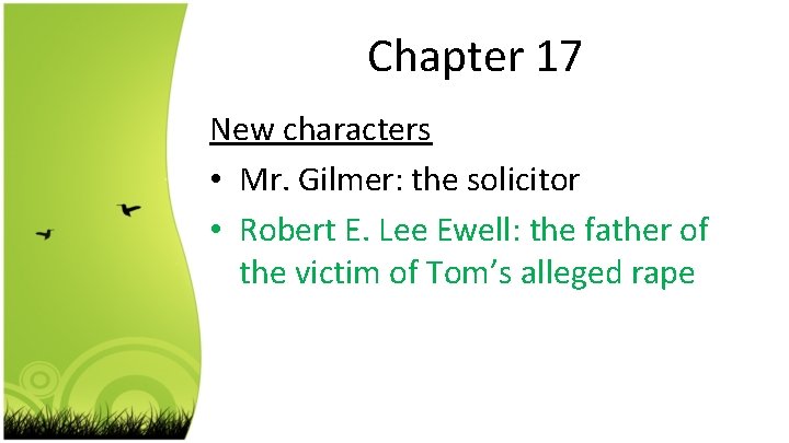 Chapter 17 New characters • Mr. Gilmer: the solicitor • Robert E. Lee Ewell: