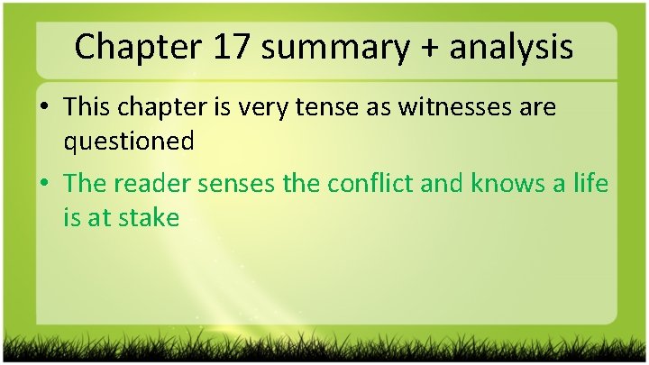 Chapter 17 summary + analysis • This chapter is very tense as witnesses are