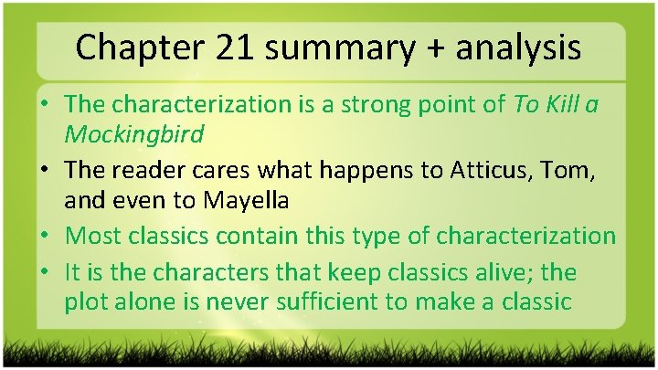 Chapter 21 summary + analysis • The characterization is a strong point of To