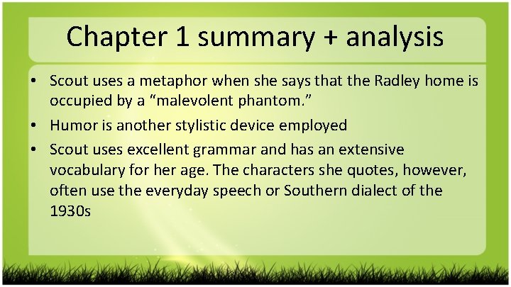 Chapter 1 summary + analysis • Scout uses a metaphor when she says that