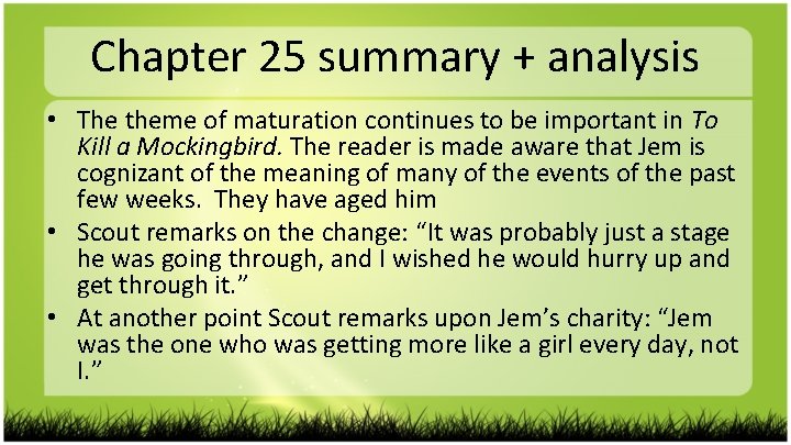 Chapter 25 summary + analysis • The theme of maturation continues to be important