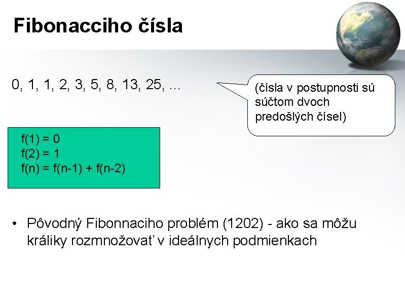 Fibonacciho čísla 0, 1, 1, 2, 3, 5, 8, 13, 25, . . .