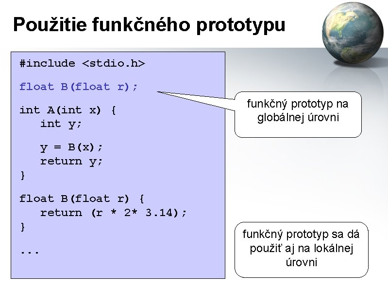 Použitie funkčného prototypu #include <stdio. h> float B(float r); int A(int x) { int