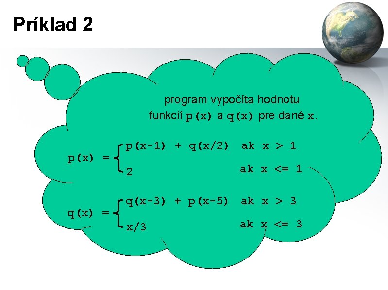 Príklad 2 program vypočíta hodnotu funkcií p(x) a q(x) pre dané x. p(x) =