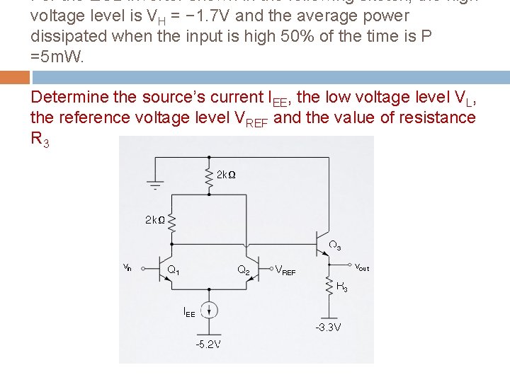 For the ECL inverter shown in the following sketch, the high voltage level is