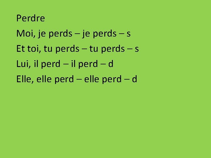 Perdre Moi, je perds – s Et toi, tu perds – s Lui, il
