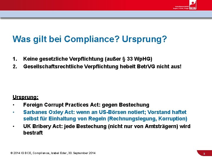 Was gilt bei Compliance? Ursprung? 1. 2. Keine gesetzliche Verpflichtung (außer § 33 Wp.