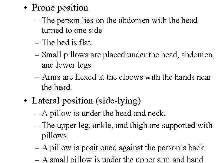  • Prone position – The person lies on the abdomen with the head