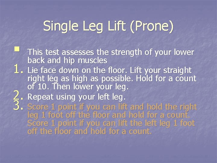 Single Leg Lift (Prone) § 1. 2. 3. This test assesses the strength of