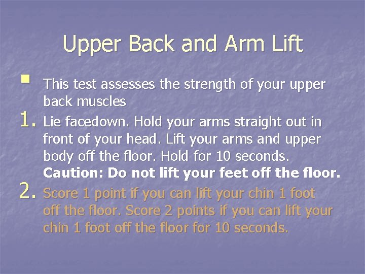 Upper Back and Arm Lift § 1. 2. This test assesses the strength of