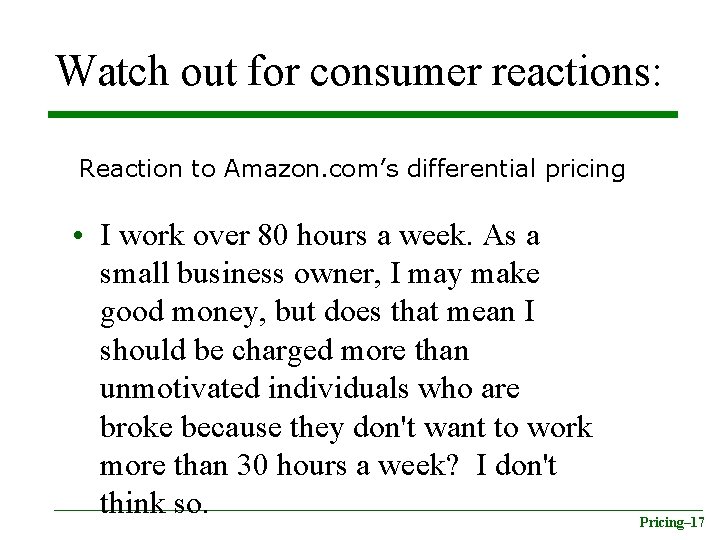 Watch out for consumer reactions: Reaction to Amazon. com’s differential pricing • I work