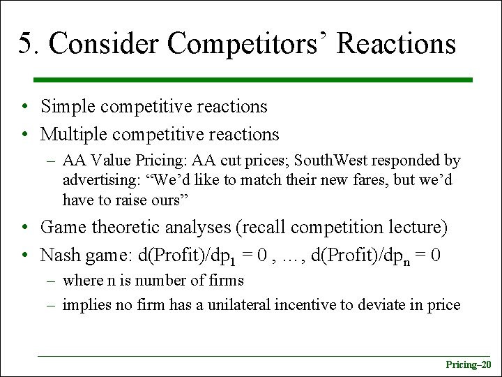 5. Consider Competitors’ Reactions • Simple competitive reactions • Multiple competitive reactions – AA