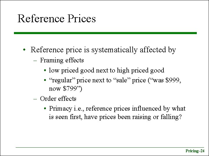 Reference Prices • Reference price is systematically affected by – Framing effects • low