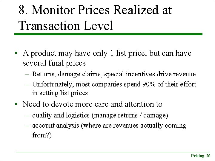 8. Monitor Prices Realized at Transaction Level • A product may have only 1