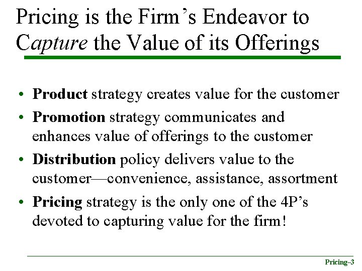 Pricing is the Firm’s Endeavor to Capture the Value of its Offerings • Product